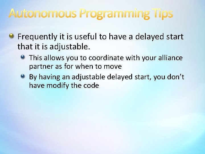 Autonomous Programming Tips Frequently it is useful to have a delayed start that it