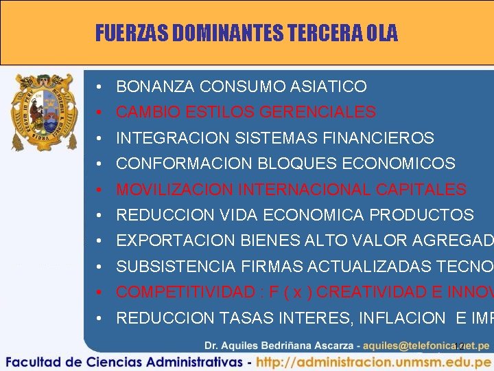 FUERZAS DOMINANTES TERCERA OLA • BONANZA CONSUMO ASIATICO • CAMBIO ESTILOS GERENCIALES • INTEGRACION