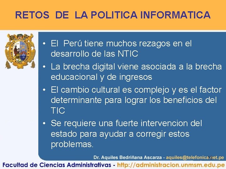 RETOS DE LA POLITICA INFORMATICA • El Perú tiene muchos rezagos en el desarrollo