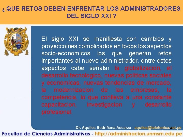 ¿ QUE RETOS DEBEN ENFRENTAR LOS ADMINISTRADORES DEL SIGLO XXI ? El siglo XXI