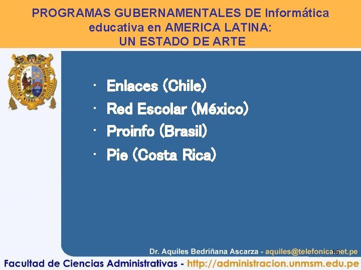 PROGRAMAS GUBERNAMENTALES DE Informática educativa en AMERICA LATINA: UN ESTADO DE ARTE • •