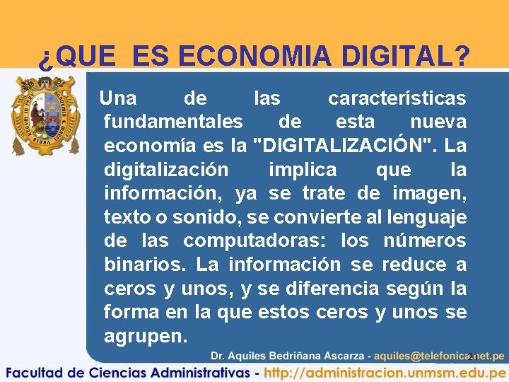 ¿QUE ES ECONOMIA DIGITAL? Una de las características fundamentales de esta nueva economía es