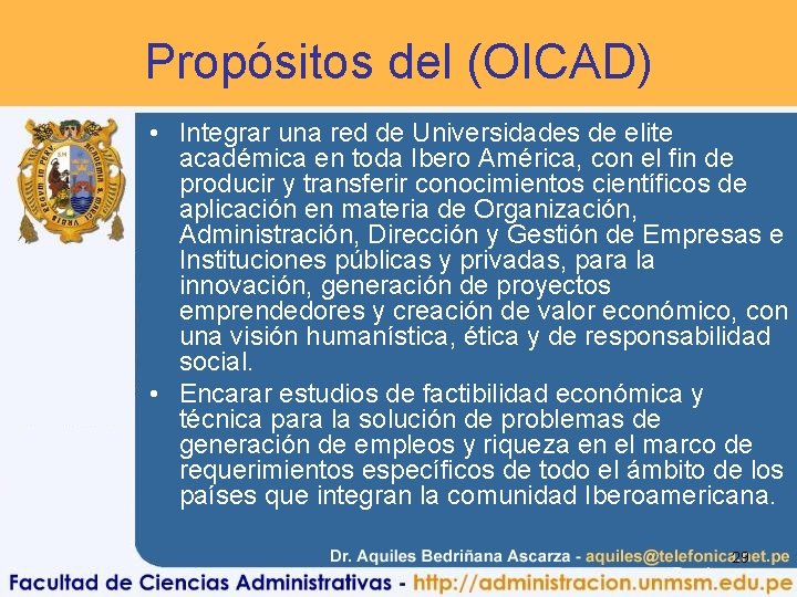 Propósitos del (OICAD) • Integrar una red de Universidades de elite académica en toda