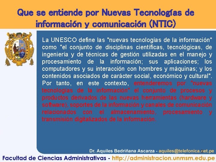 Que se entiende por Nuevas Tecnologías de información y comunicación (NTIC) La UNESCO define