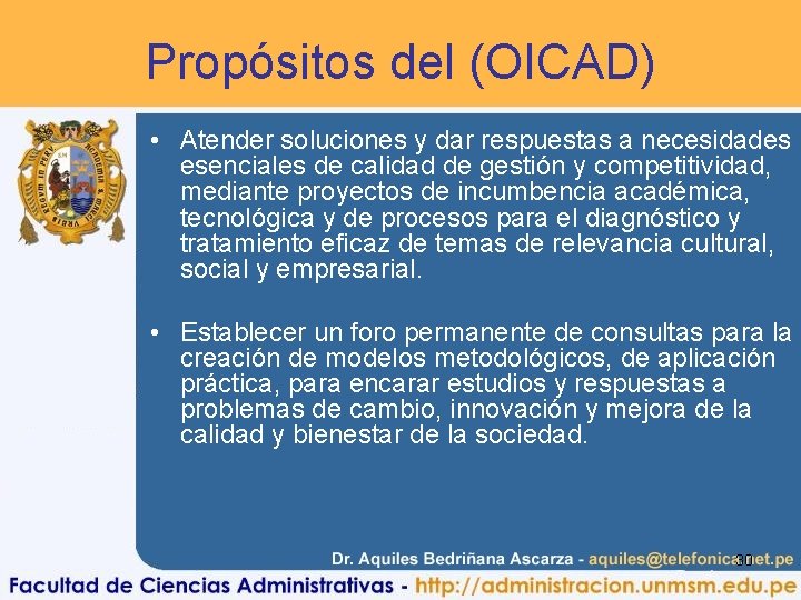 Propósitos del (OICAD) • Atender soluciones y dar respuestas a necesidades esenciales de calidad