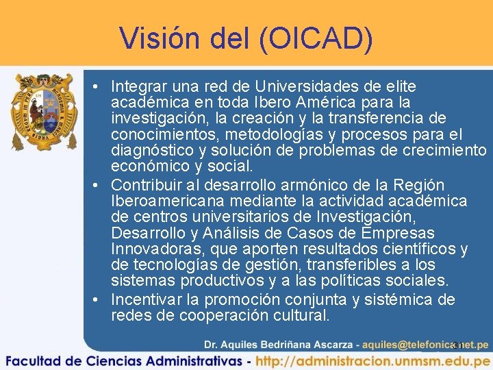 Visión del (OICAD) • Integrar una red de Universidades de elite académica en toda