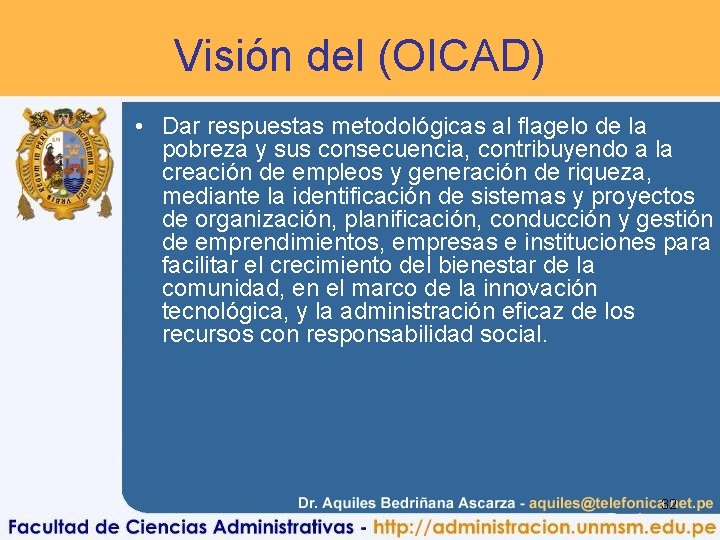 Visión del (OICAD) • Dar respuestas metodológicas al flagelo de la pobreza y sus