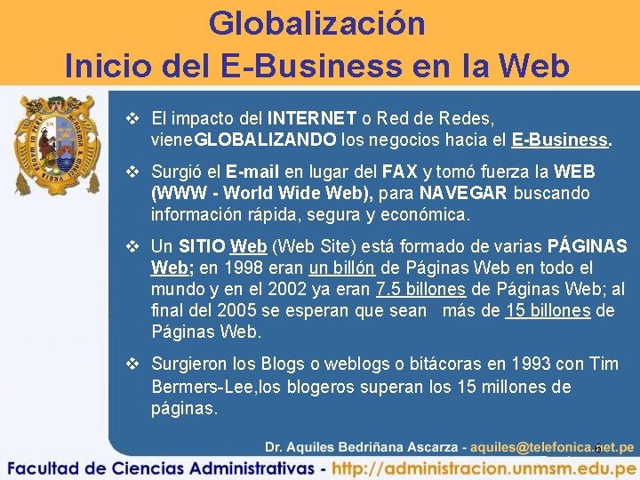 Globalización Inicio del E-Business en la Web v El impacto del INTERNET o Red