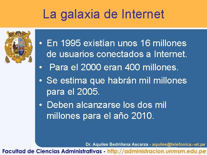 La galaxia de Internet • En 1995 existían unos 16 millones de usuarios conectados
