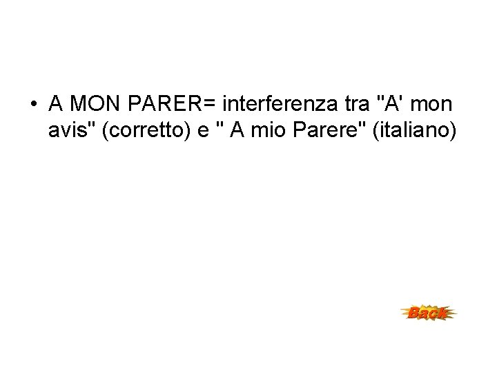  • A MON PARER= interferenza tra "A' mon avis" (corretto) e " A