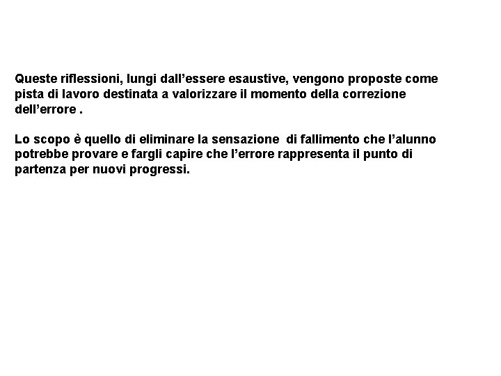 Queste riflessioni, lungi dall’essere esaustive, vengono proposte come pista di lavoro destinata a valorizzare