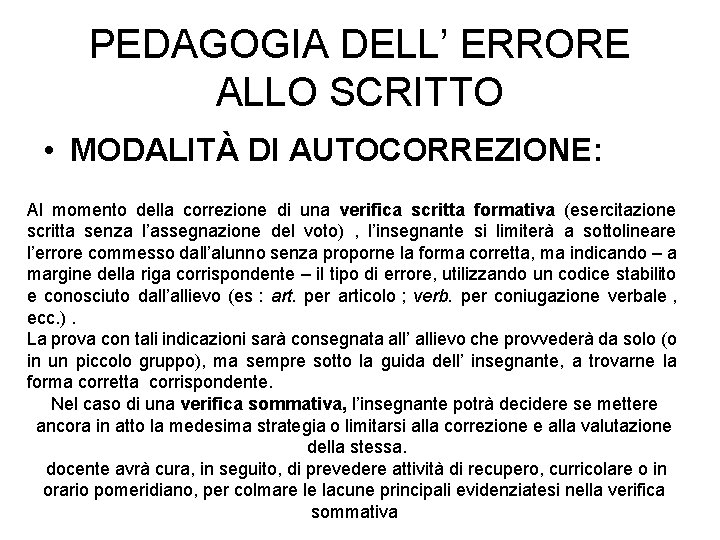 PEDAGOGIA DELL’ ERRORE ALLO SCRITTO • MODALITÀ DI AUTOCORREZIONE: Al momento della correzione di PEDAGOGIA DELL’ ERRORE ALLO SCRITTO • MODALITÀ DI AUTOCORREZIONE: Al momento della correzione di