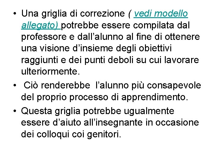 • Una griglia di correzione ( vedi modello allegato) potrebbe essere compilata dal • Una griglia di correzione ( vedi modello allegato) potrebbe essere compilata dal