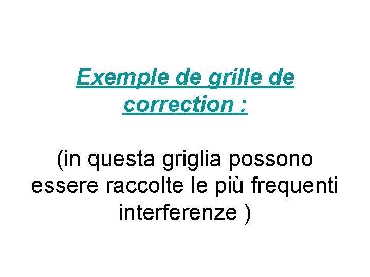 Exemple de grille de correction : (in questa griglia possono essere raccolte le più