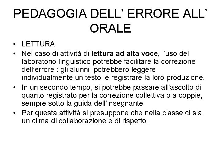 PEDAGOGIA DELL’ ERRORE ALL’ ORALE • LETTURA • Nel caso di attività di lettura