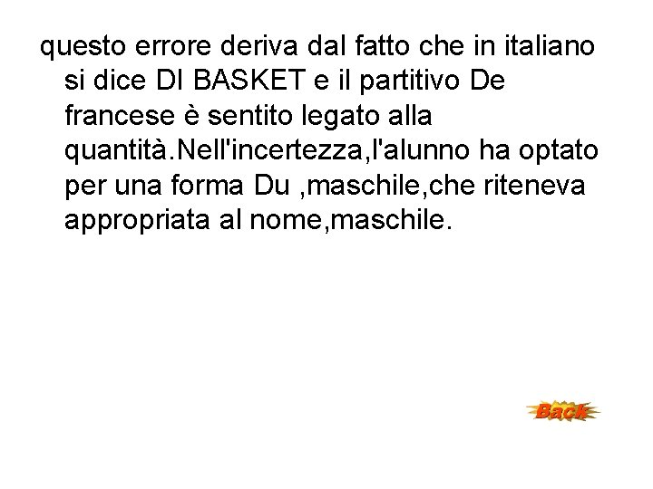 questo errore deriva dal fatto che in italiano si dice DI BASKET e il questo errore deriva dal fatto che in italiano si dice DI BASKET e il
