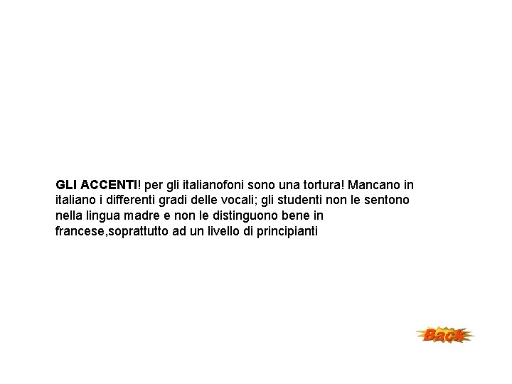 GLI ACCENTI! per gli italianofoni sono una tortura! Mancano in italiano i differenti gradi GLI ACCENTI! per gli italianofoni sono una tortura! Mancano in italiano i differenti gradi