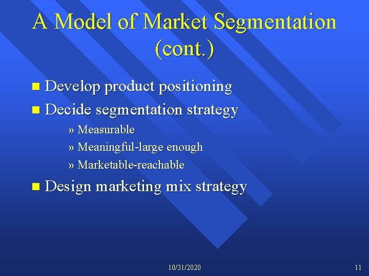 A Model of Market Segmentation (cont. ) Develop product positioning n Decide segmentation strategy