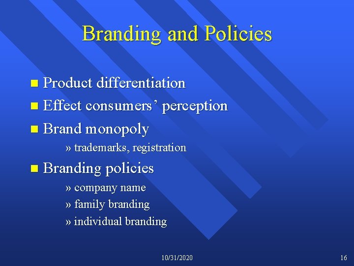 Branding and Policies Product differentiation n Effect consumers’ perception n Brand monopoly n »