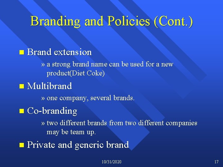 Branding and Policies (Cont. ) n Brand extension » a strong brand name can