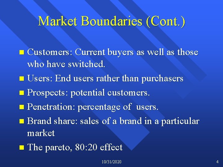 Market Boundaries (Cont. ) Customers: Current buyers as well as those who have switched.