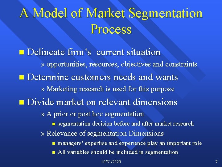 A Model of Market Segmentation Process n Delineate firm’s current situation » opportunities, resources,