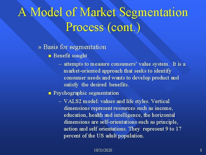 A Model of Market Segmentation Process (cont. ) » Basis for segmentation n n