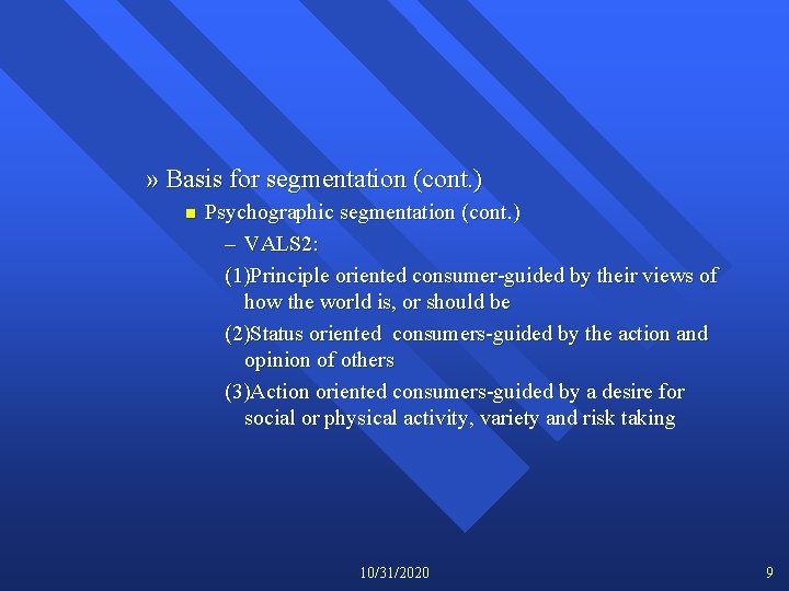 » Basis for segmentation (cont. ) n Psychographic segmentation (cont. ) – VALS 2: