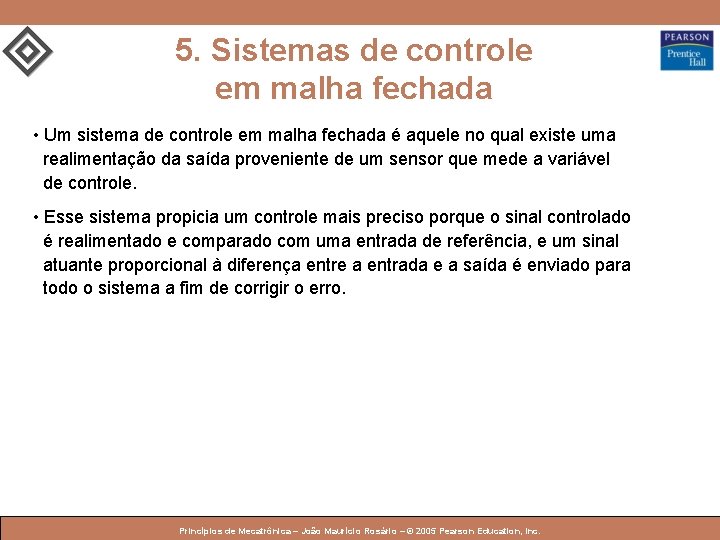 5. Sistemas de controle em malha fechada • Um sistema de controle em malha