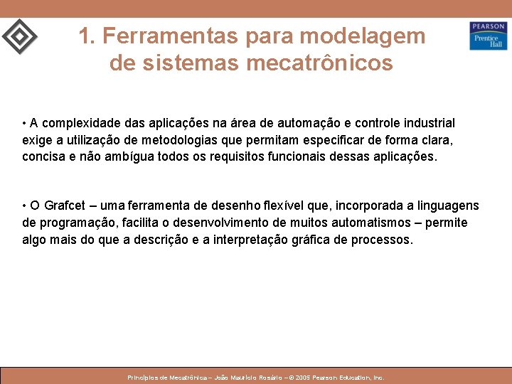 1. Ferramentas para modelagem de sistemas mecatrônicos • A complexidade das aplicações na área