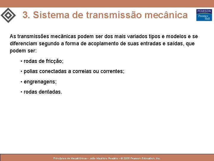 3. Sistema de transmissão mecânica As transmissões mecânicas podem ser dos mais variados tipos