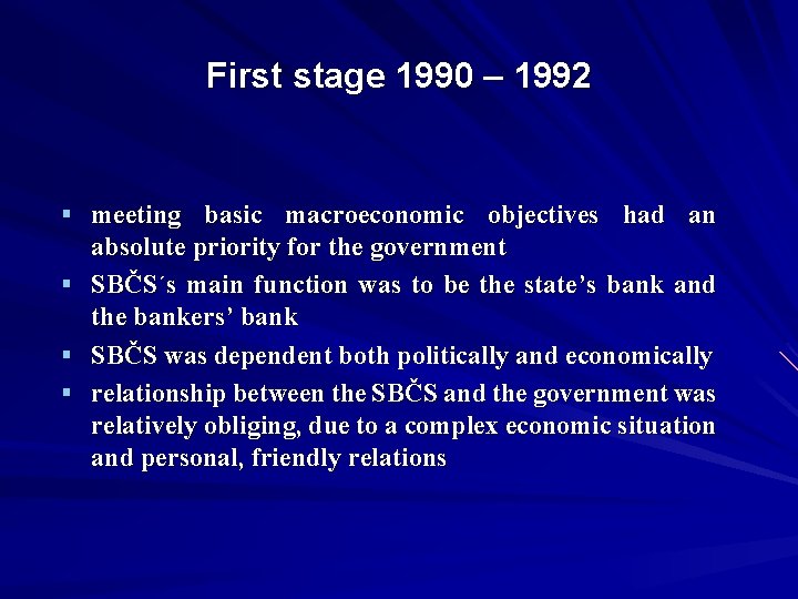 First stage 1990 – 1992 § meeting basic macroeconomic objectives had an § §
