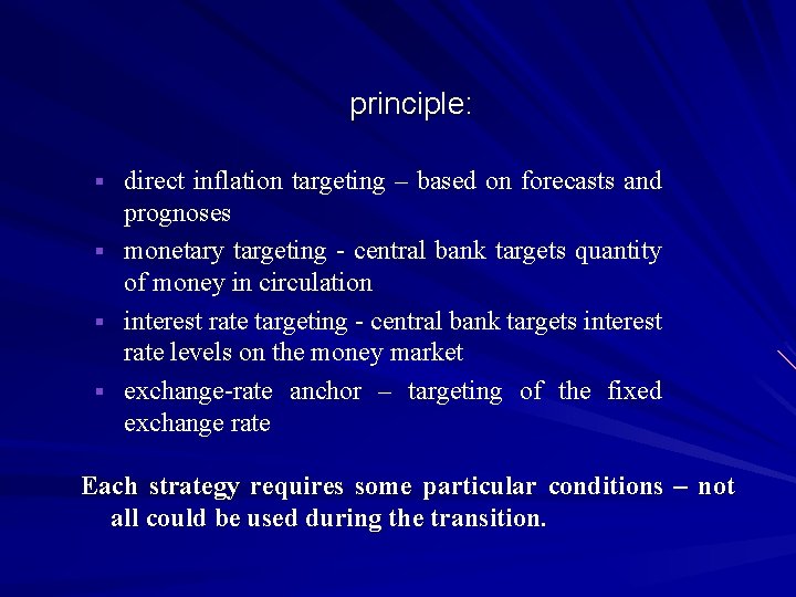 principle: direct inflation targeting – based on forecasts and prognoses § monetary targeting -