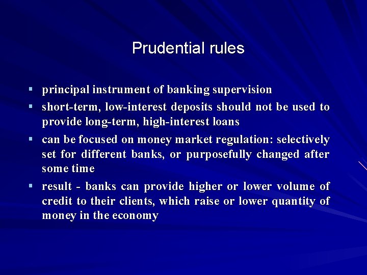 Prudential rules § principal instrument of banking supervision § short-term, low-interest deposits should not
