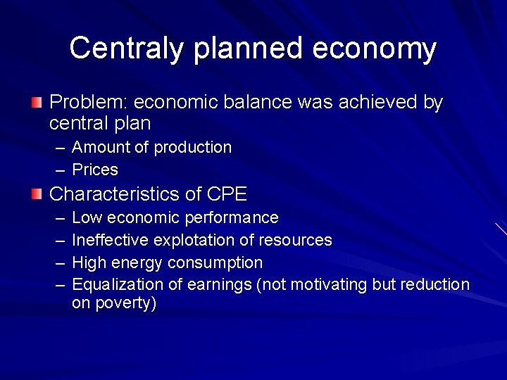 Centraly planned economy Problem: economic balance was achieved by central plan – Amount of