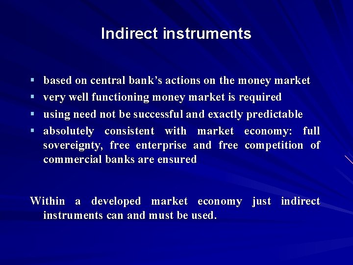 Indirect instruments § based on central bank’s actions on the money market § very
