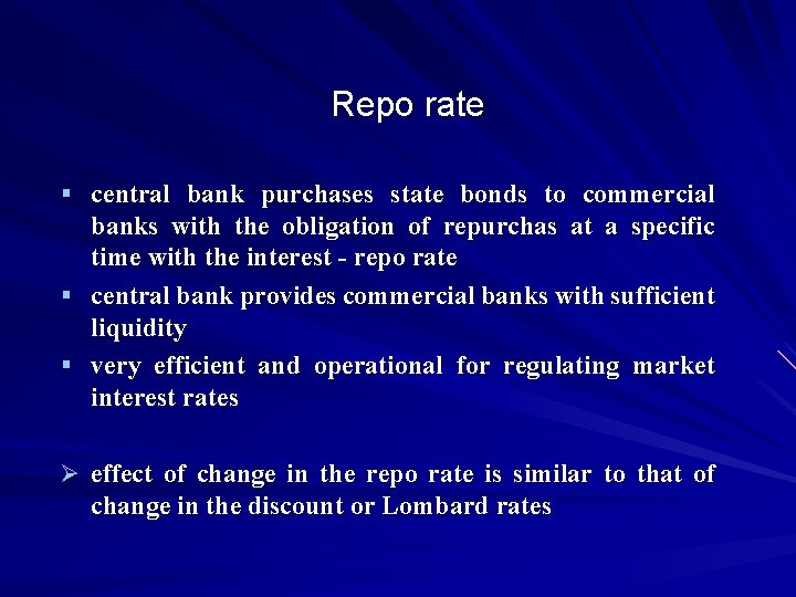 Repo rate § central bank purchases state bonds to commercial banks with the obligation