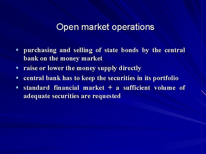 Open market operations § purchasing and selling of state bonds by the central §