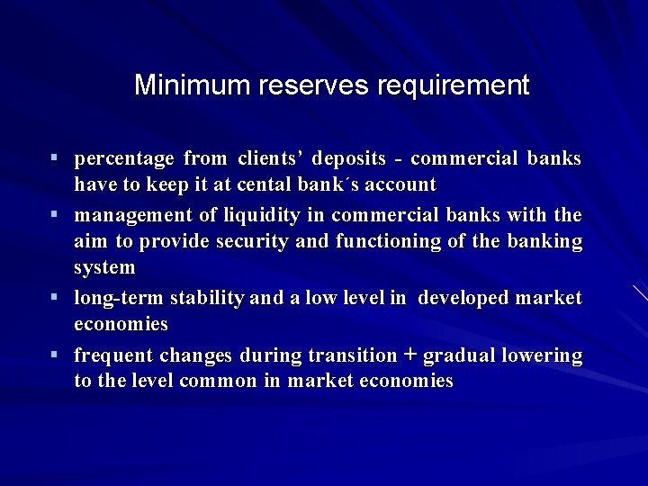 Minimum reserves requirement § percentage from clients’ deposits - commercial banks have to keep