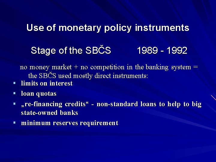 Use of monetary policy instruments Stage of the SBČS § § 1989 - 1992