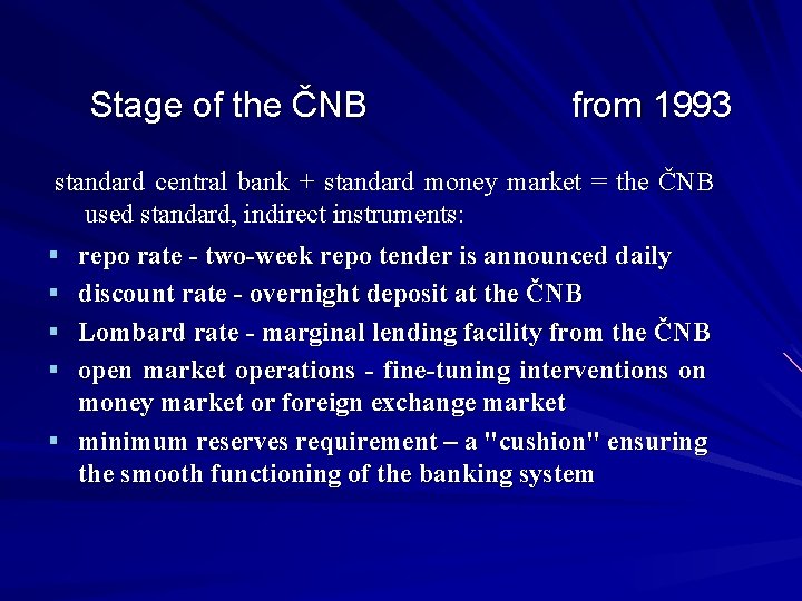 Stage of the ČNB from 1993 standard central bank + standard money market =