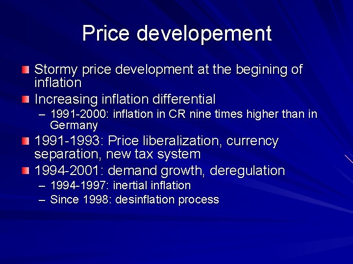 Price developement Stormy price development at the begining of inflation Increasing inflation differential –