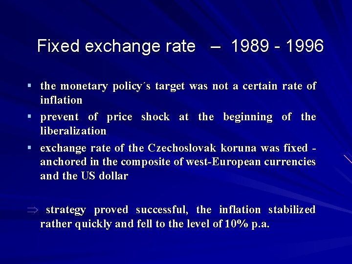 Fixed exchange rate – 1989 - 1996 § the monetary policy´s target was not