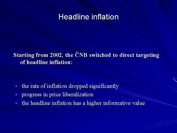 Headline inflation Starting from 2002, the ČNB switched to direct targeting of headline inflation: