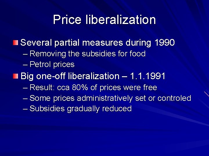 Price liberalization Several partial measures during 1990 – Removing the subsidies for food –