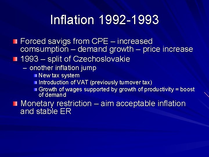Inflation 1992 -1993 Forced savigs from CPE – increased comsumption – demand growth –