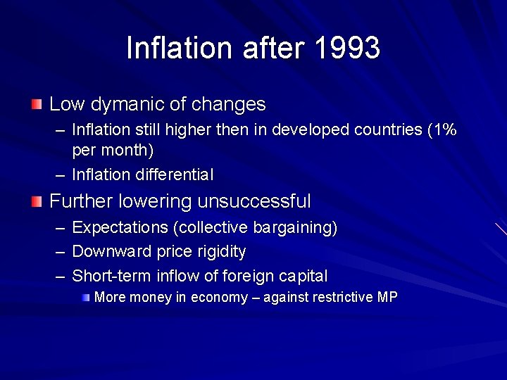 Inflation after 1993 Low dymanic of changes – Inflation still higher then in developed