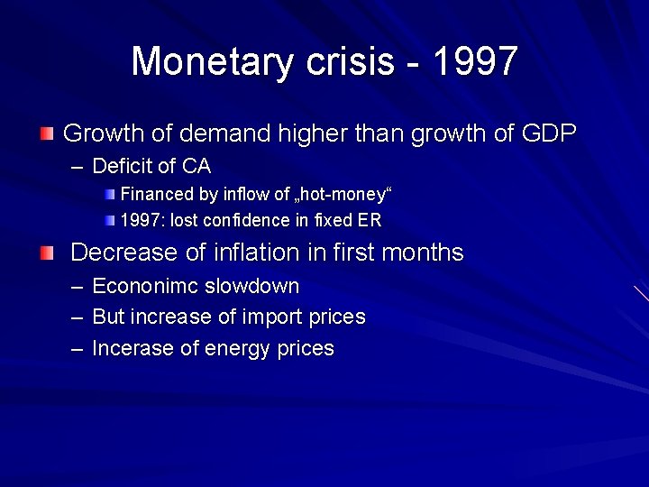 Monetary crisis - 1997 Growth of demand higher than growth of GDP – Deficit