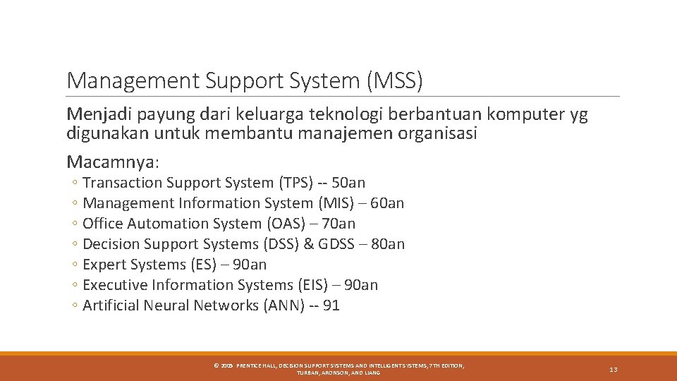 Management Support System (MSS) Menjadi payung dari keluarga teknologi berbantuan komputer yg digunakan untuk Management Support System (MSS) Menjadi payung dari keluarga teknologi berbantuan komputer yg digunakan untuk