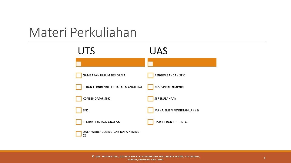 Materi Perkuliahan UTS UAS GAMBARAN UMUM DSS DAN AI PENGEMBANGAN SPK PERAN TEKNOLOGI TERHADAP Materi Perkuliahan UTS UAS GAMBARAN UMUM DSS DAN AI PENGEMBANGAN SPK PERAN TEKNOLOGI TERHADAP
